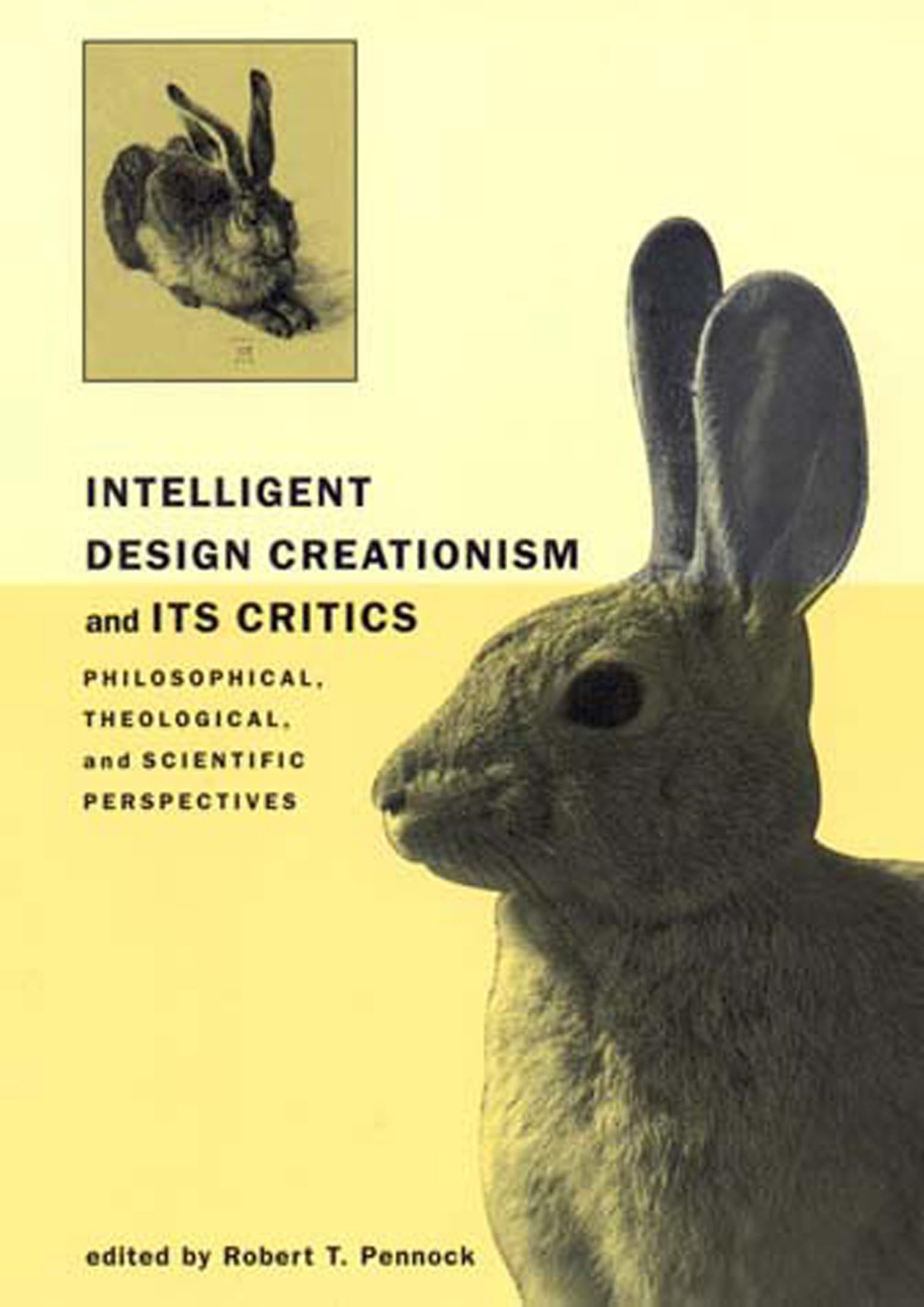 Intelligent Design Creationism and Its Critics: Philosophical, Theological, and Scientific Perspectives,New