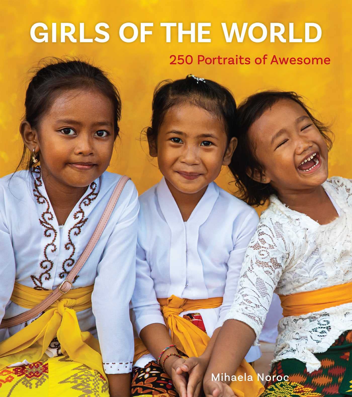 Girls Of The World: 250 Portraits Of Awesome