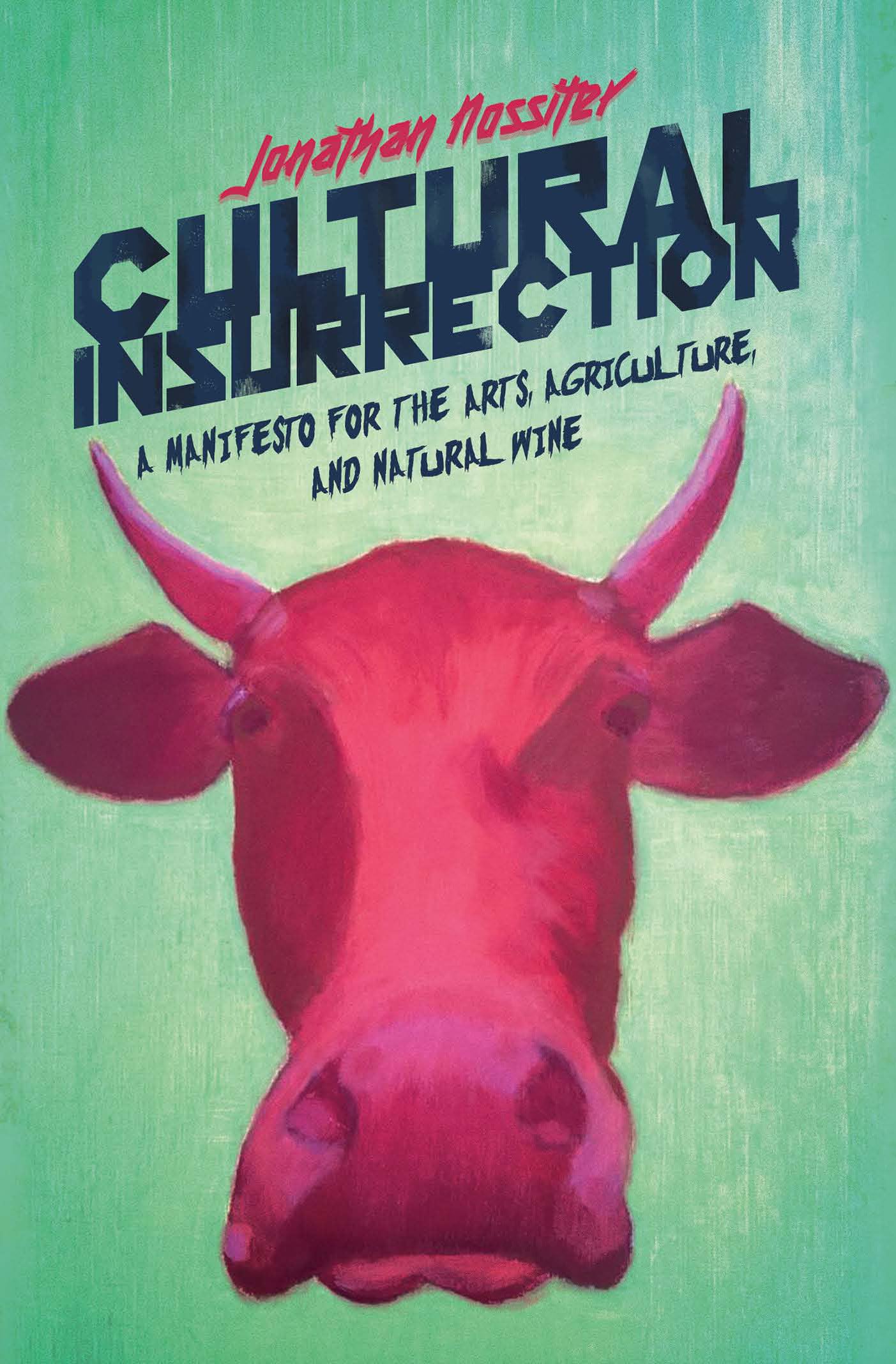 Cultural Insurrection: A Manifesto For Arts, Agriculture, And Natural Wine,Used