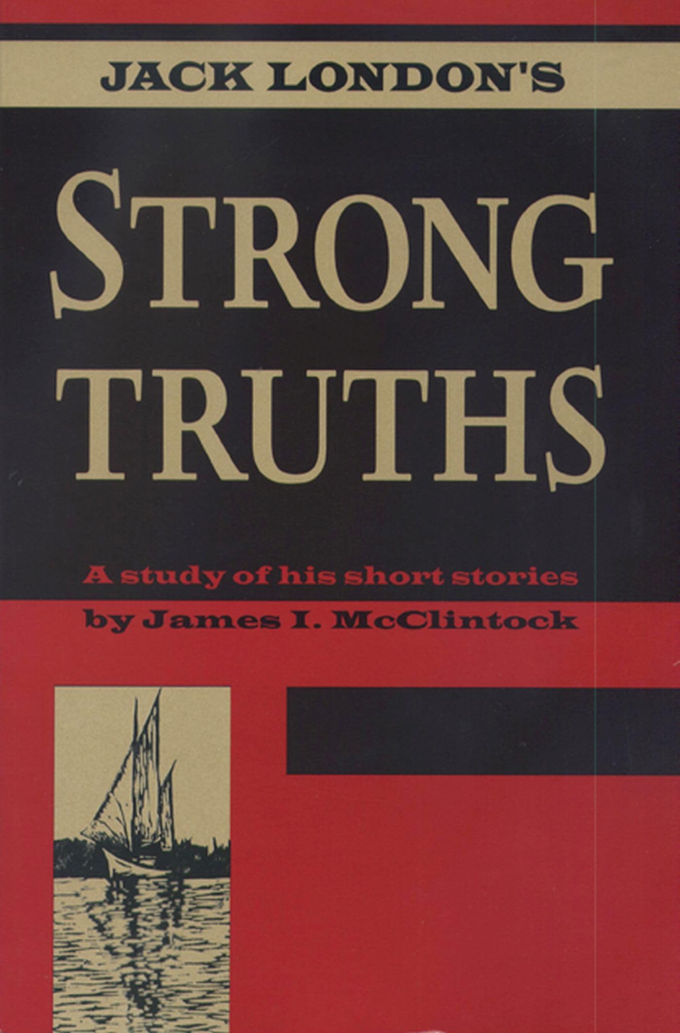 Jack London'S Strong Truths: A Study Of His Short Stories (Red Cedar Classics),New
