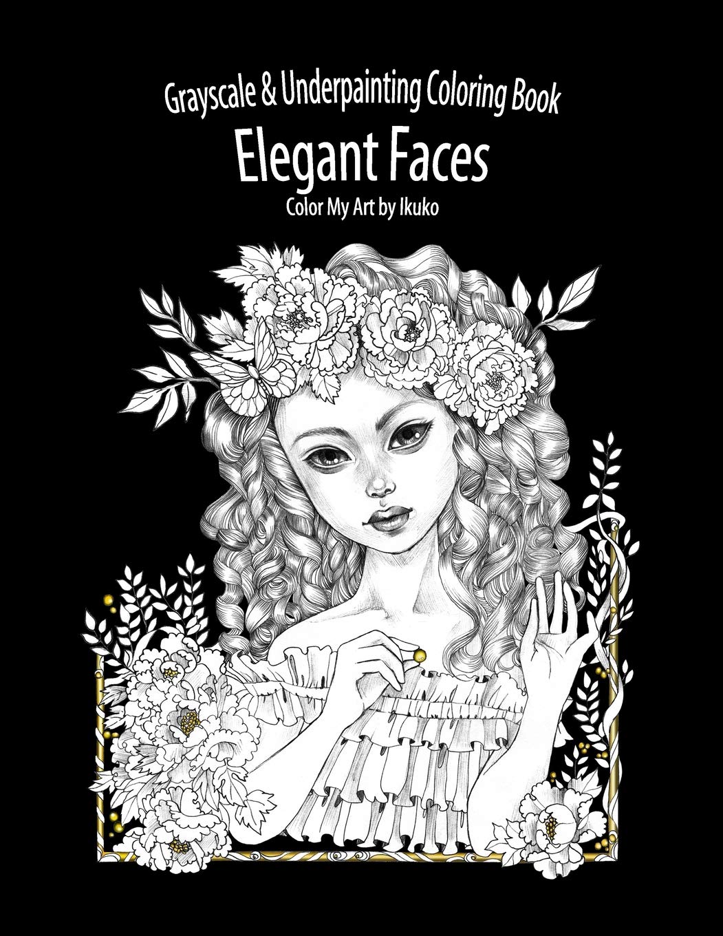 Color My Art: Elegant Faces: Grayscale & Underpainting Coloring Book,Used