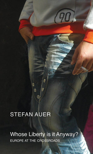 Whose Liberty is it Anyway?: Europe at the Crossroads (Manifestos for the 21st Century),Used