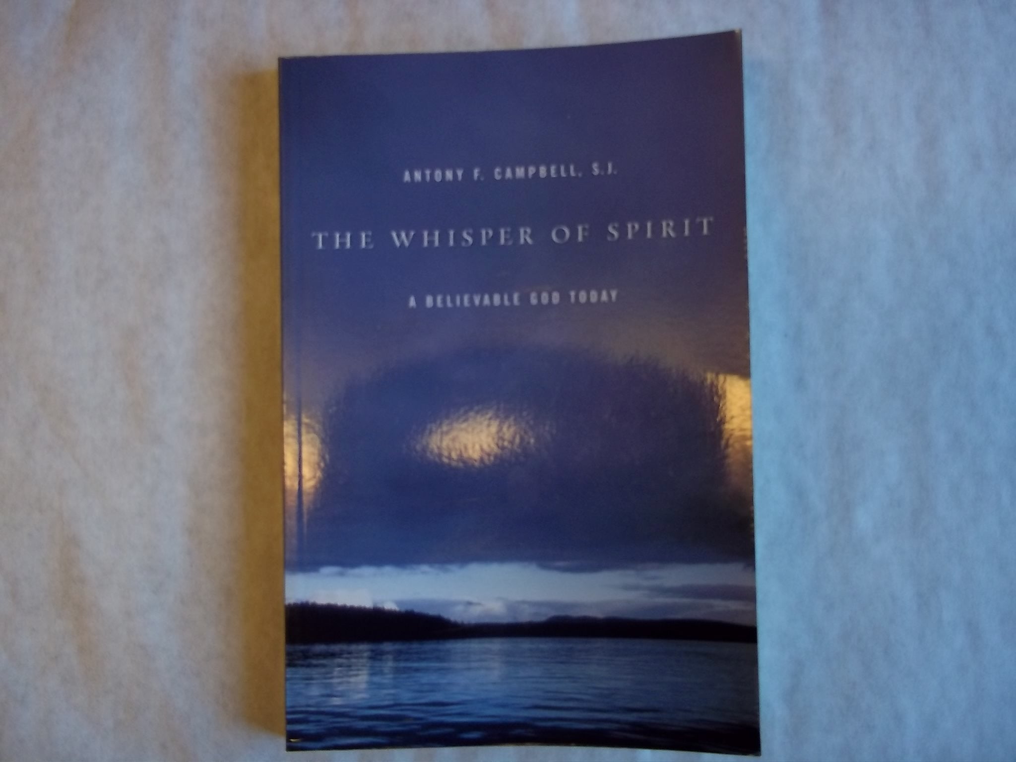 The Whisper of Spirit: A Believable God Today,Used