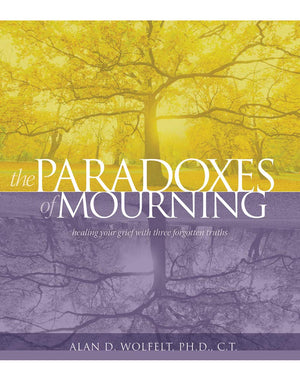 The Paradoxes of Mourning: Healing Your Grief with Three Forgotten Truths,Used