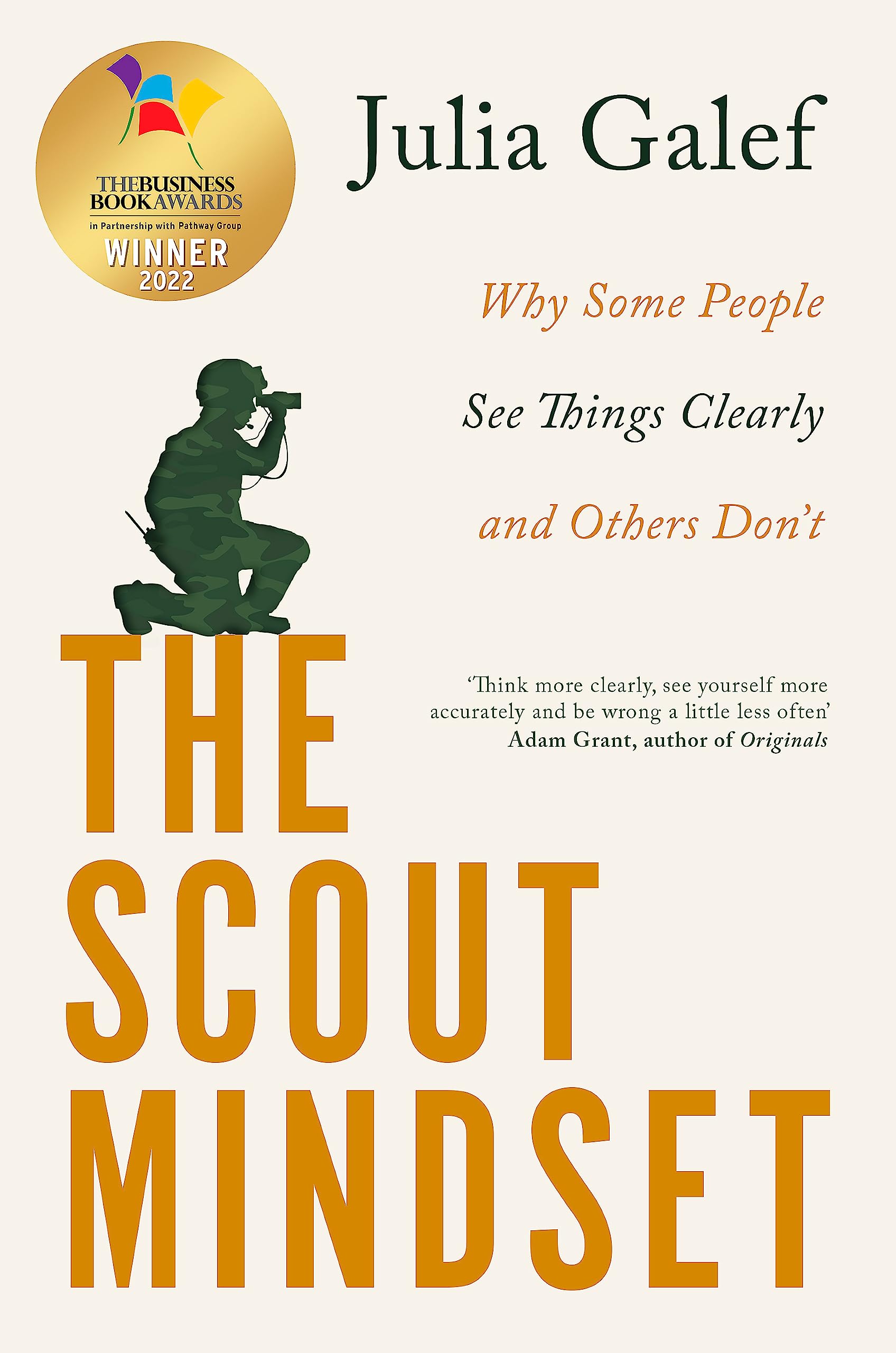 The Scout Mindset: Why Some People See Things Clearly and Others Don't,New