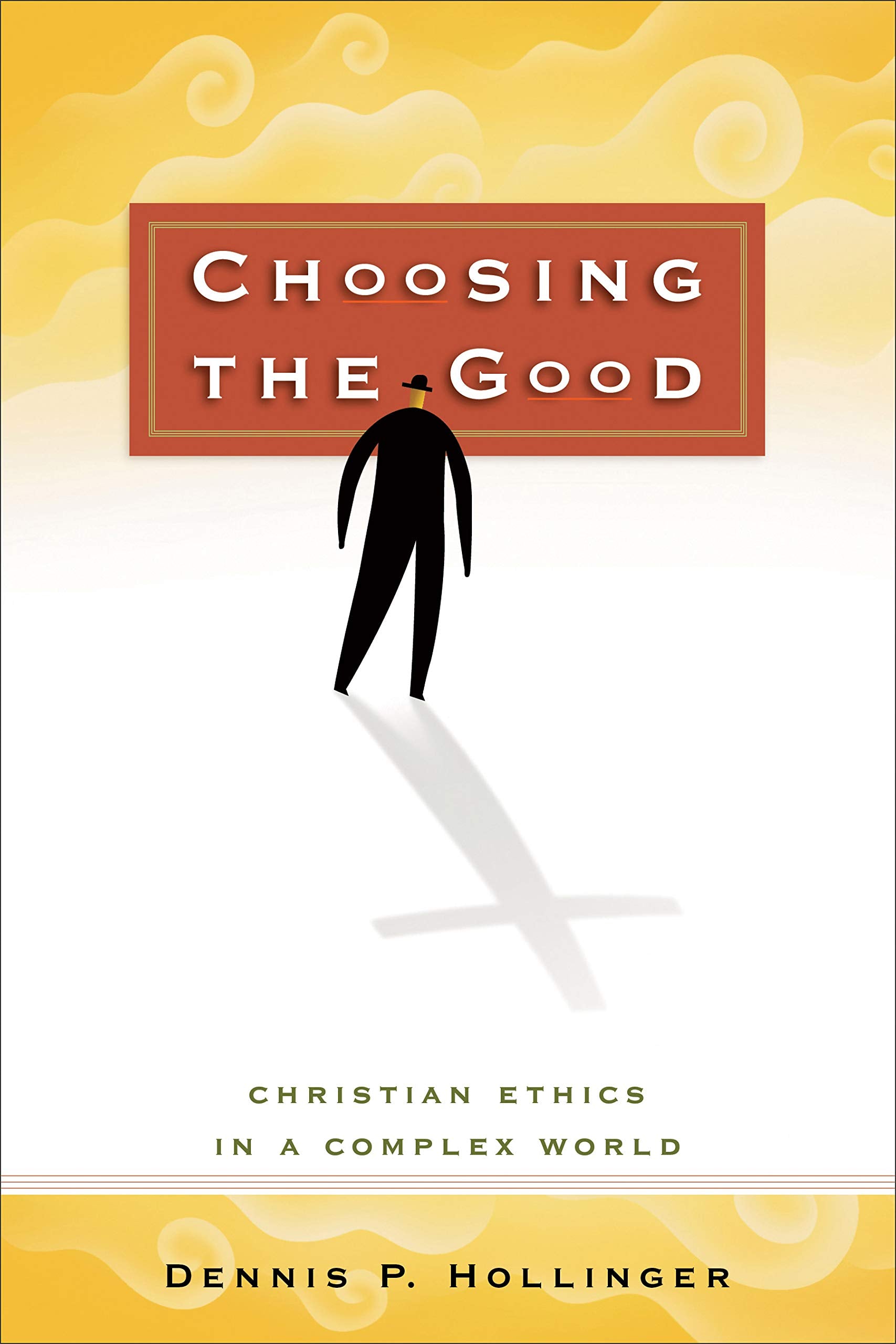 Choosing The Good: Christian Ethics In A Complex World,New