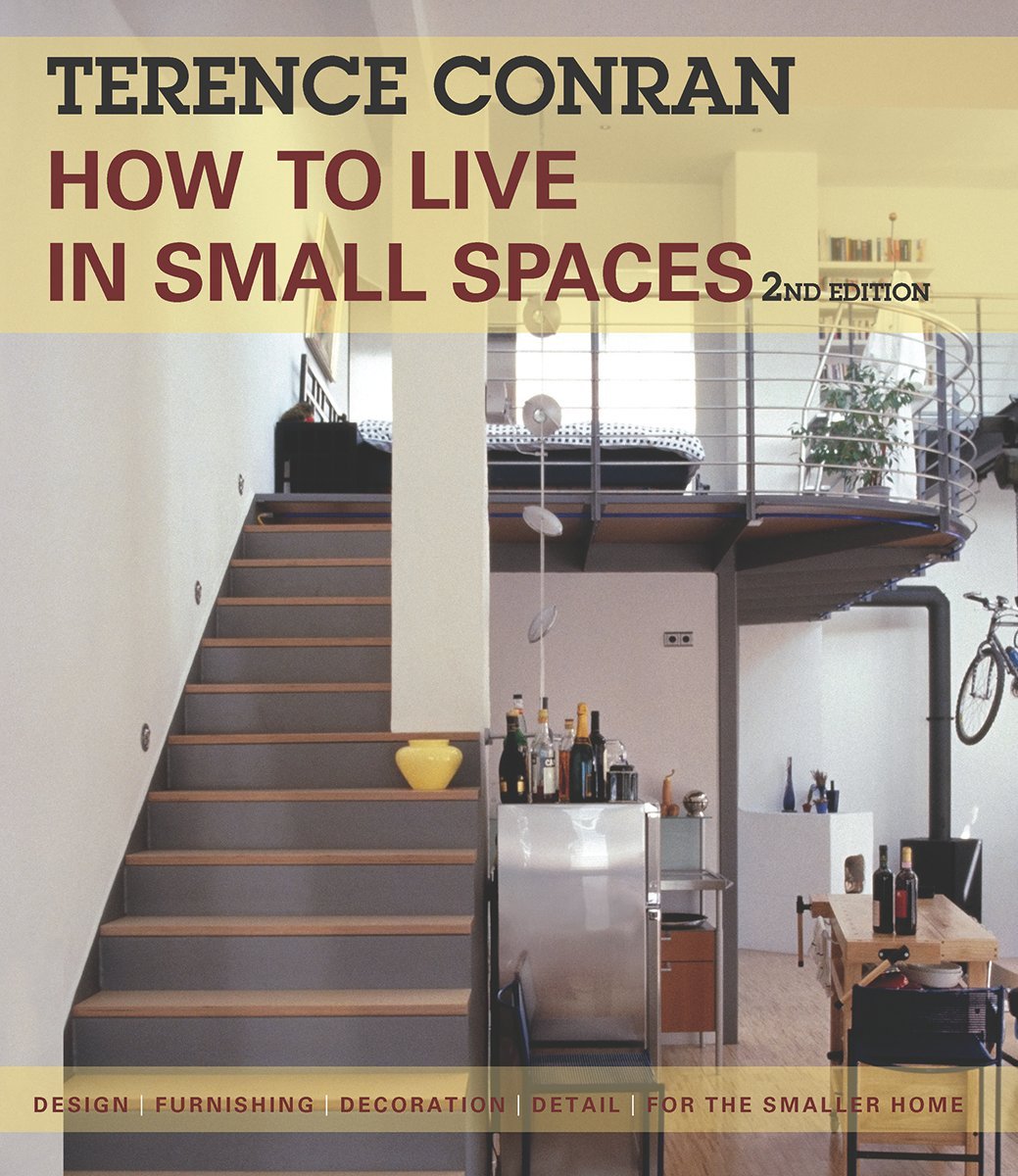 How to Live in Small Spaces: Design, Furnishing, Decoration, Detail for the Smaller Home,New
