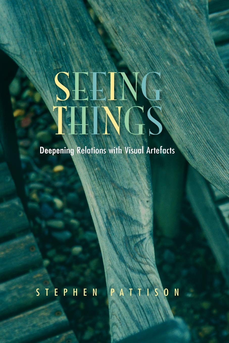 Seeing Things: Deepening Relations with Visual Artefacts (Gifford Lectures),Used