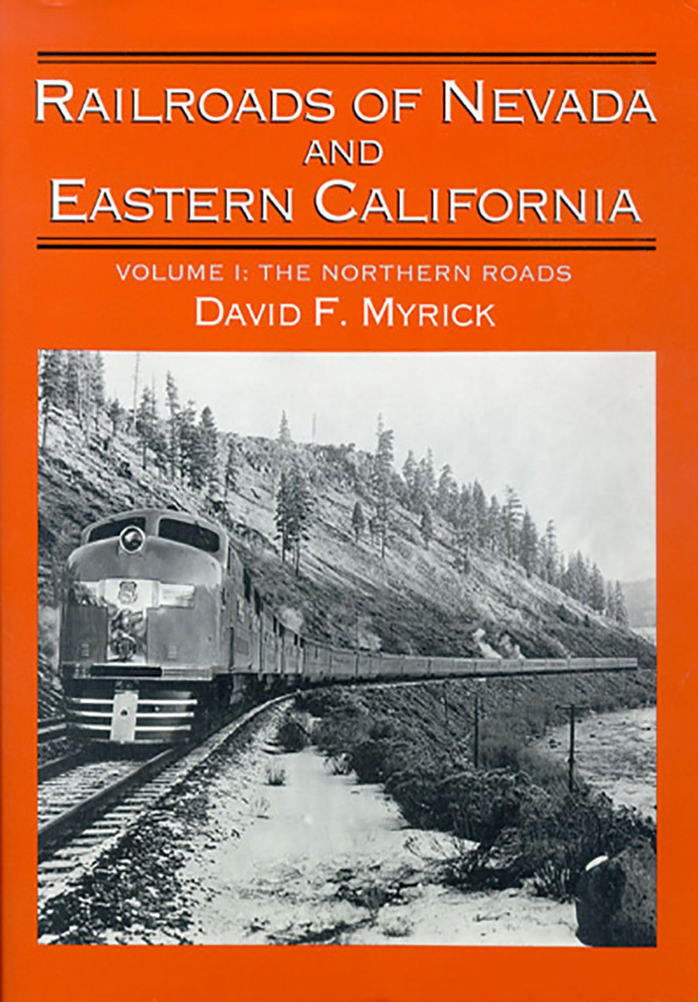 Railroads of Nevada and Eastern California, Vol. 1: The Northern Roads (Volume 1),Used