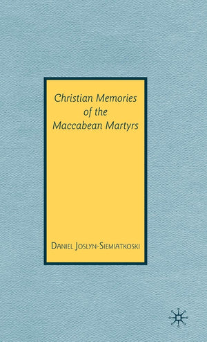 Christian Memories of the Maccabean Martyrs,Used