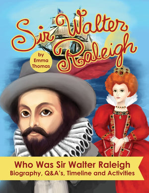 Sir Walter Raleigh Who Was Sir Walter Raleigh: Biography, Q&A?s, Timeline and Activities,Used