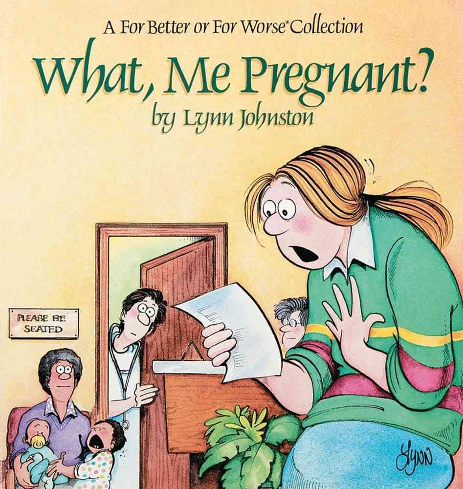 What, Me Pregnant? A For Better or for Worse Collection,Used