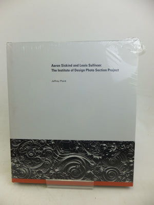 Aaron Siskind And Louis Sullivan: The Institute Of Design Photo Section Project-new,New
