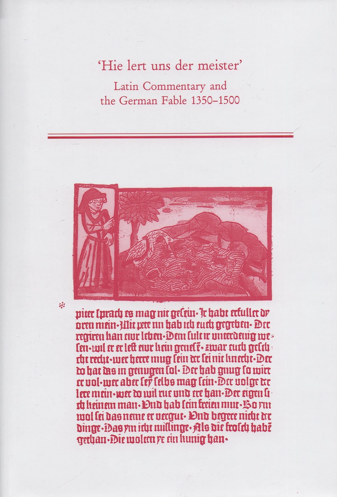Hie Lert Uns Der Meister: Latin Commentary And The German Fable, 13501500 (Medieval And Renaissance Texts And Studies),New
