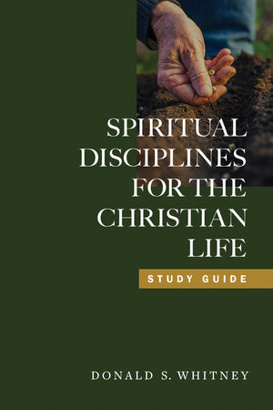 Spiritual Disciplines for the Christian Life Study Guide