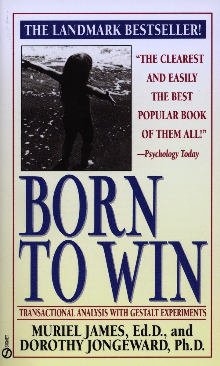 Born to Win: Transactional Analysis with Gestalt Experiments,New