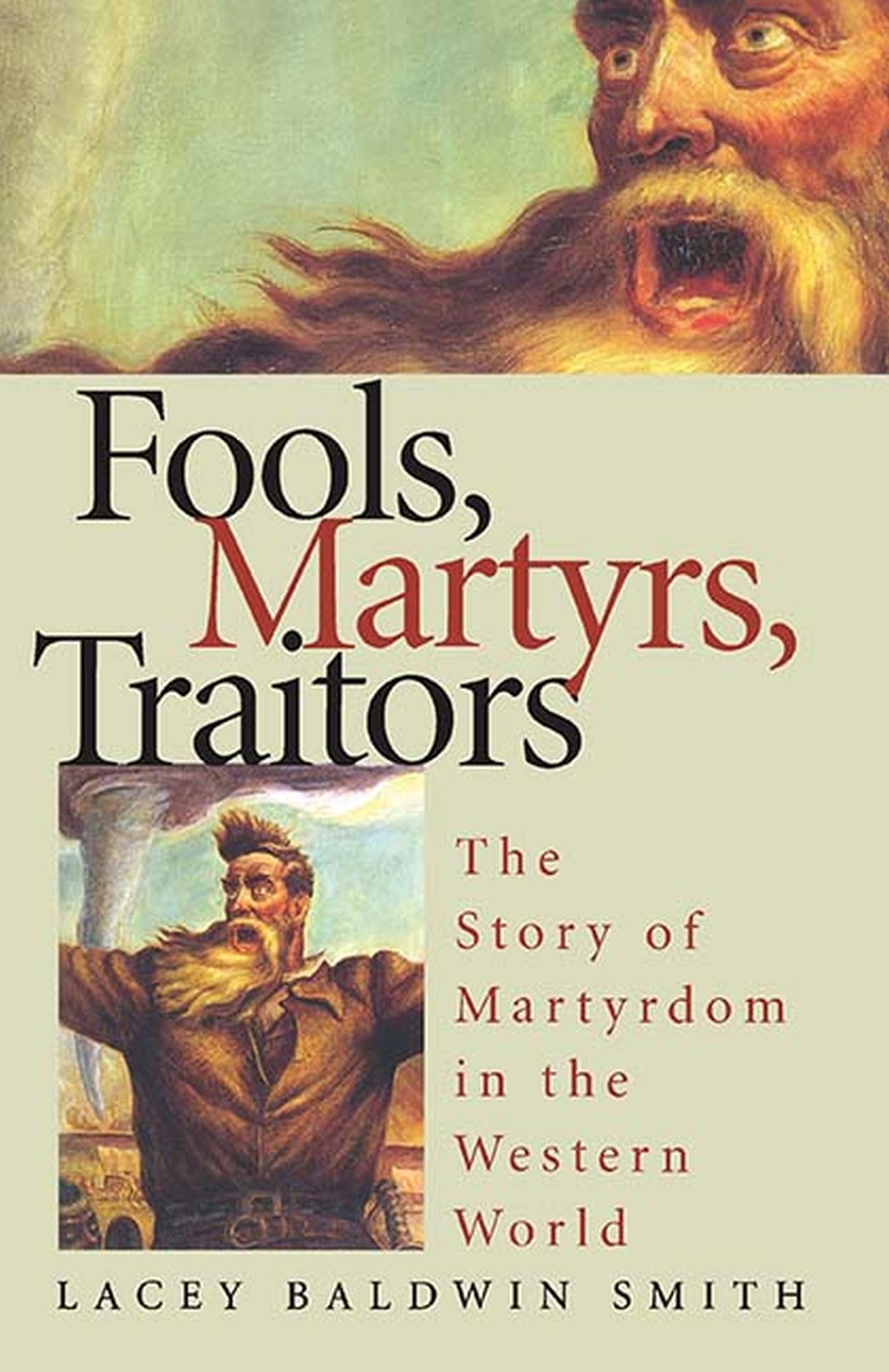 Fools, Martyrs, Traitors: The Story Of Martyrdom In The Western World,Used