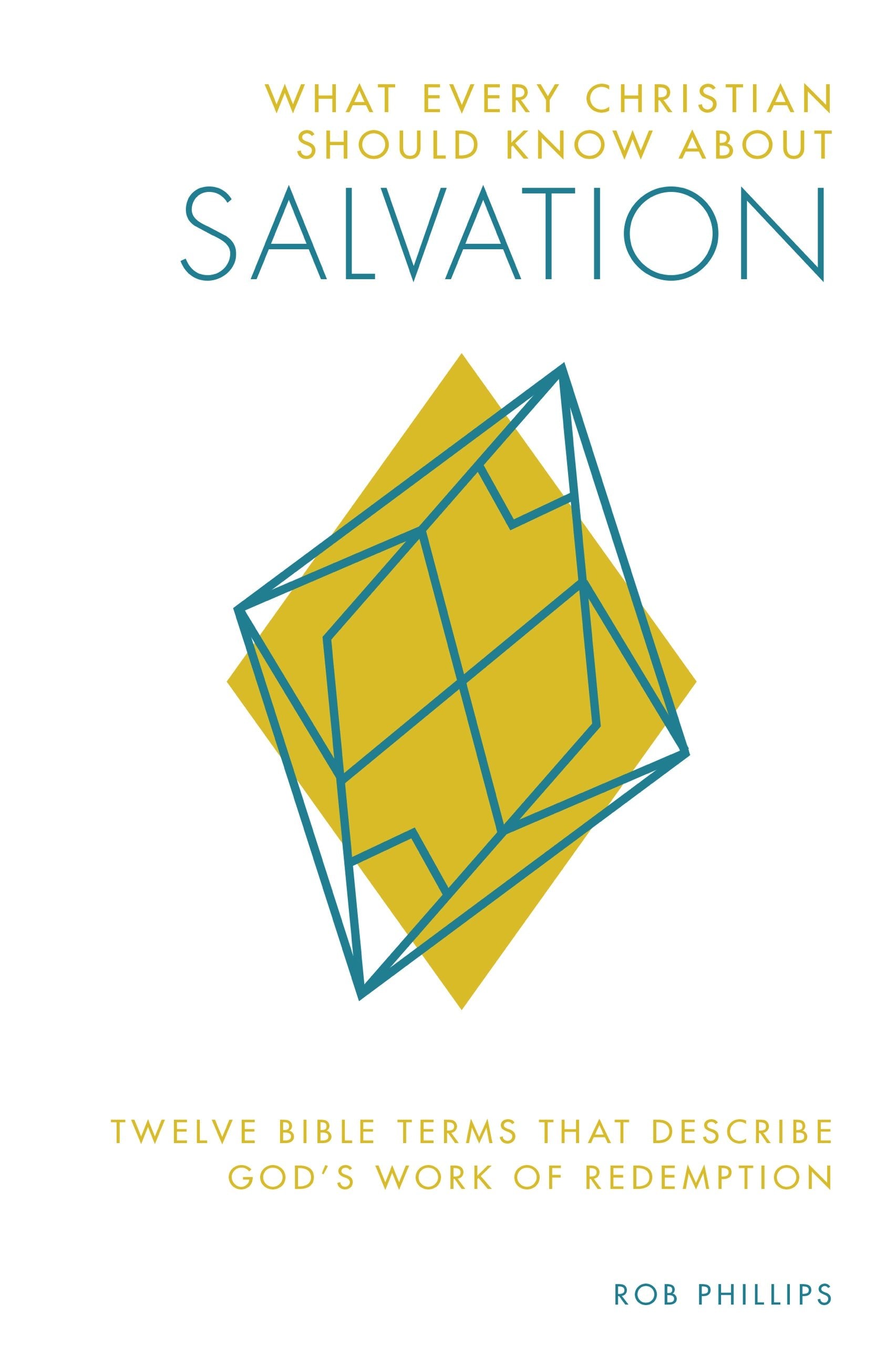What Every Christian Should Know About Salvation: Twelve Bible Terms That Describe God's Work of Redemption,Used