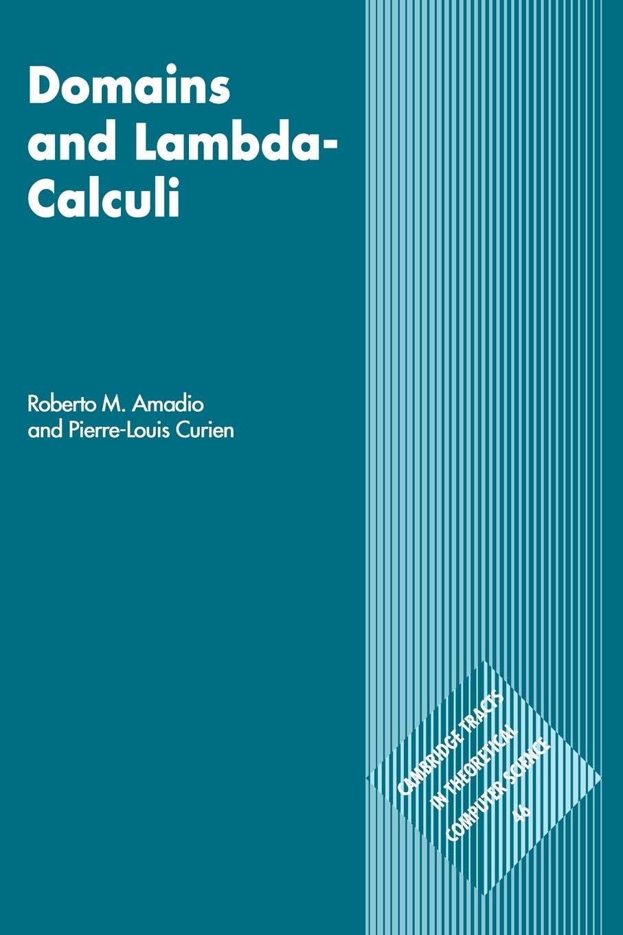Domains and LambdaCalculi (Cambridge Tracts in Theoretical Computer Science, Series Number 46),Used