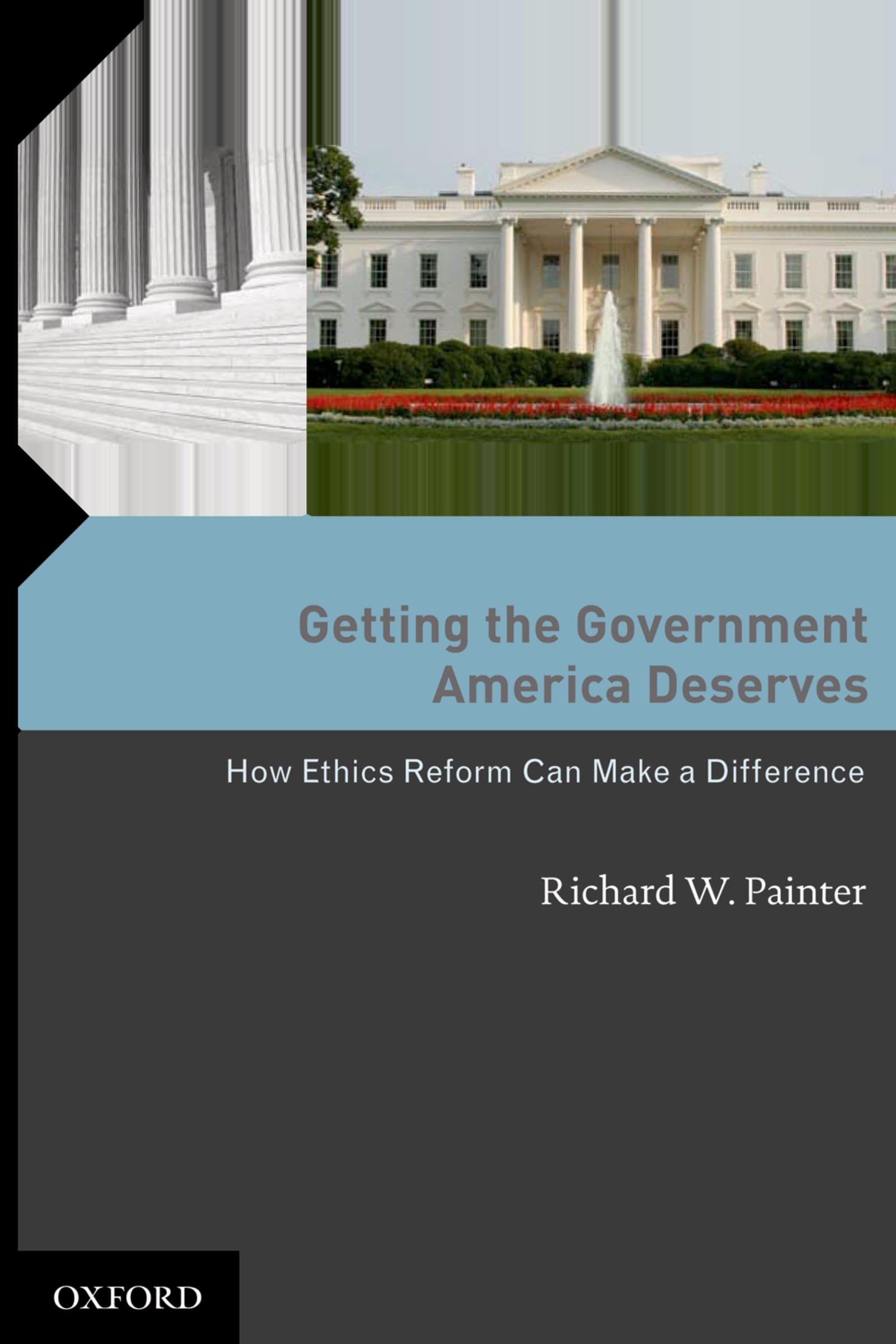Getting the Government America Deserves: How Ethics Reform Can Make a Difference,Used
