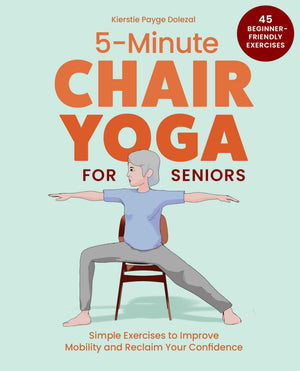5Minute Chair Yoga For Seniors: Simple Exercises To Improve Mobility And Reclaim Your Confidence