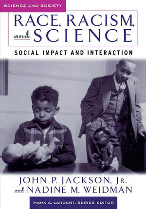 Race, Racism, And Science: Social Impact And Interaction (Science And Society Series)