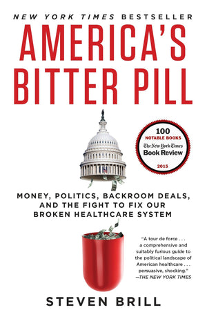 America'S Bitter Pill: Money, Politics, Backroom Deals, And The Fight To Fix Our Broken Healthcare System,Used