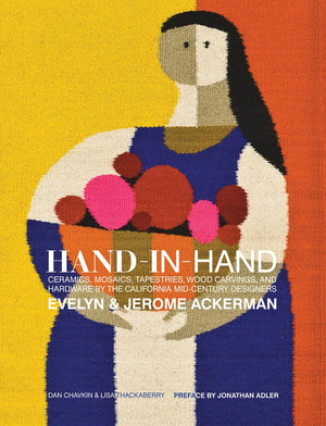 HandinHand: Ceramics, Mosaics, Tapestries, and Wood Carvings by the California MidCentury Designers Evelyn and Jerome Ackerma,Used