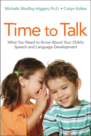 Time To Talk: What You Need To Know About Your Child'S Speech And Language Development,Used