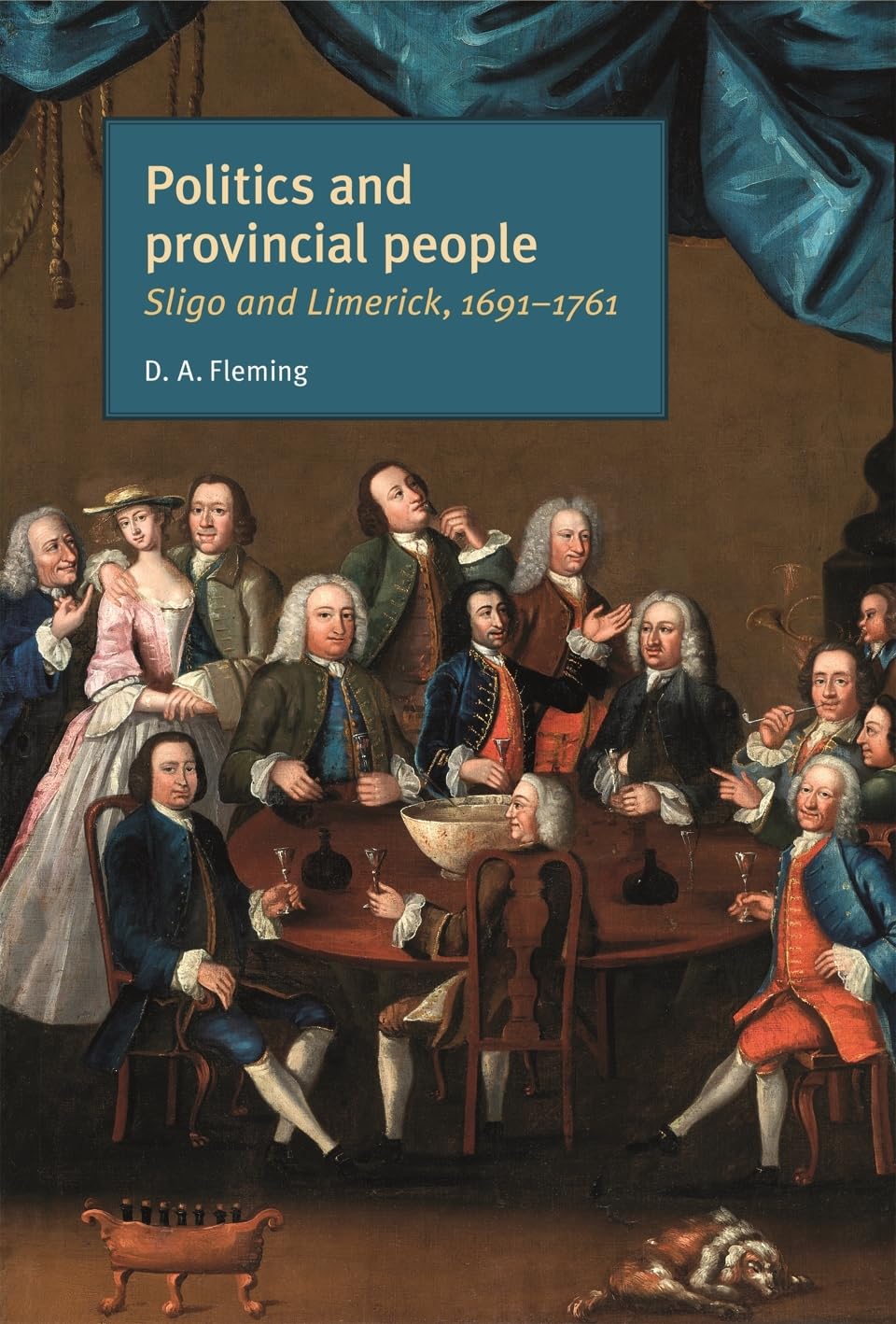 Politics and provincial people: Sligo and Limerick, 16911761,New