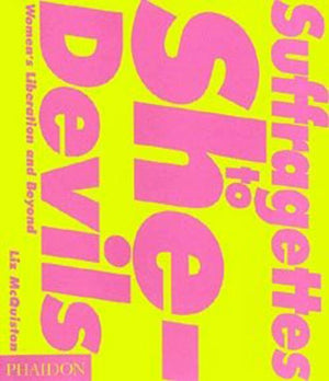 Suffragettes To Shedevils: Women'S Liberation And Beyond