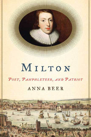 Milton: Poet, Pamphleteer, and Patriot,New