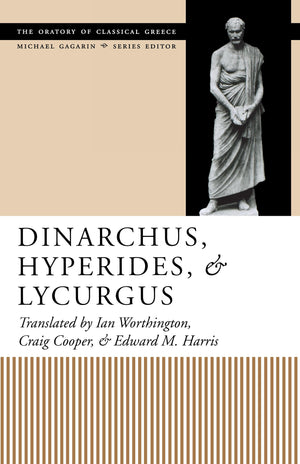 Dinarchus, Hyperides, and Lycurgus: (Oratory of Classical Greece),New