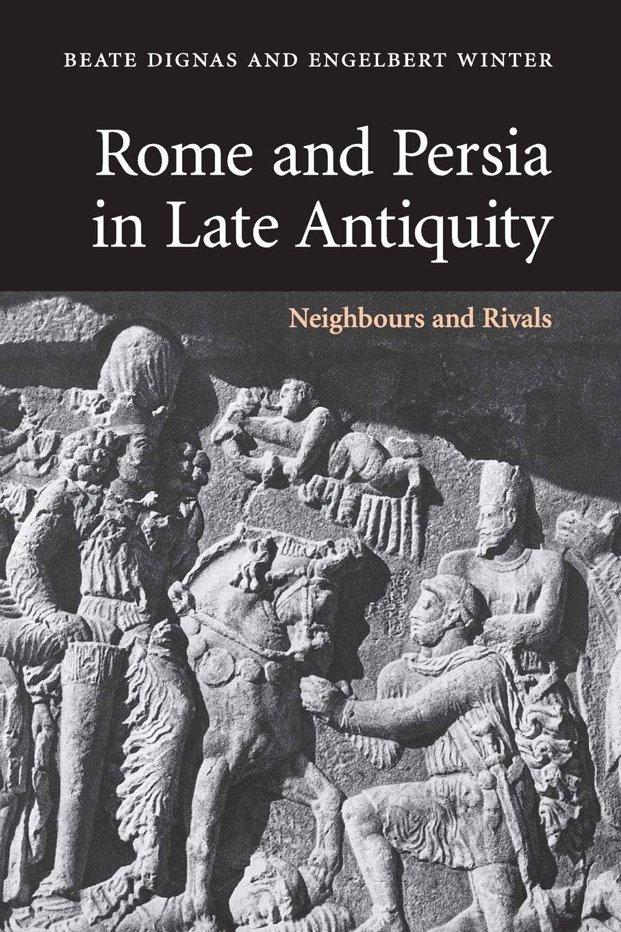 Rome and Persia in Late Antiquity: Neighbours and Rivals,Used
