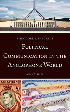 Political Communication in the Anglophone World: Case Studies,Used