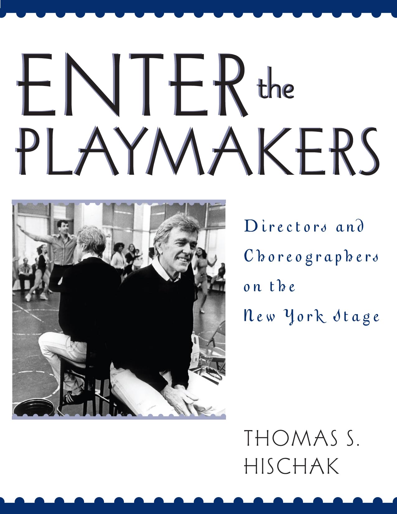 Enter The Playmakers: Directors And Choreographers On The New York Stage,Used