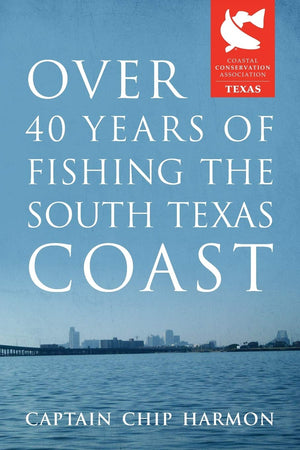 Over 40 Years of Fishing the South Texas Coast,Used