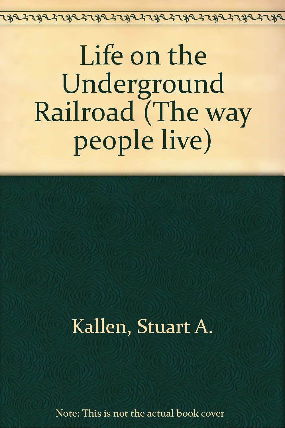 Life on the Underground Railroad (Way People Live),Used
