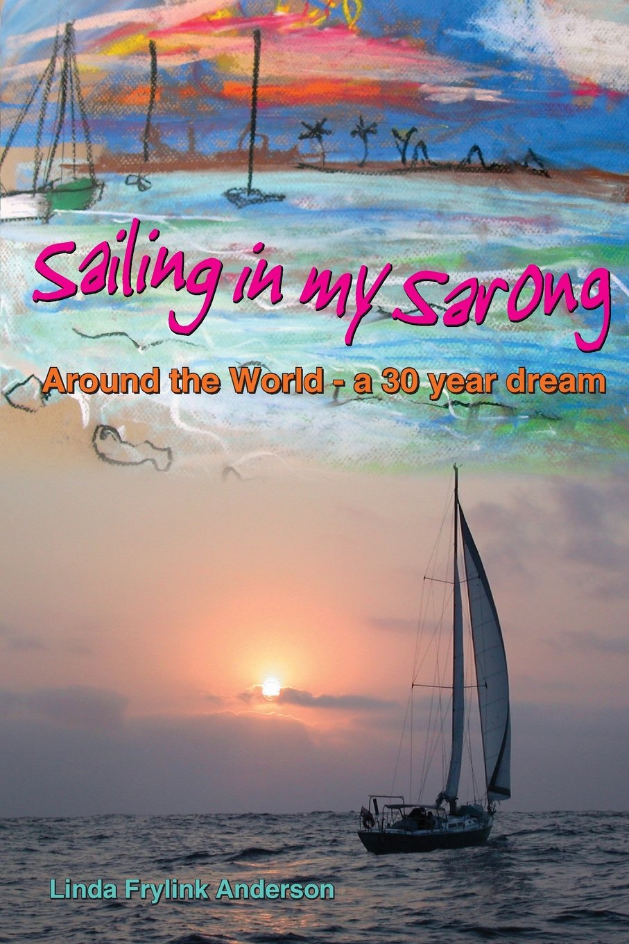 Sailing in My Sarong, Around the World  A 30 Year Dream,Used