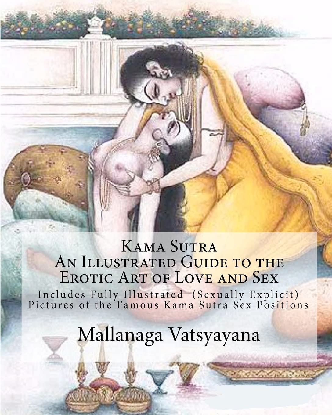 Kama Sutra: An Illustrated Guide To The Erotic Art Of Love And Sex: Kama Sutra Sex Positions Pictures
