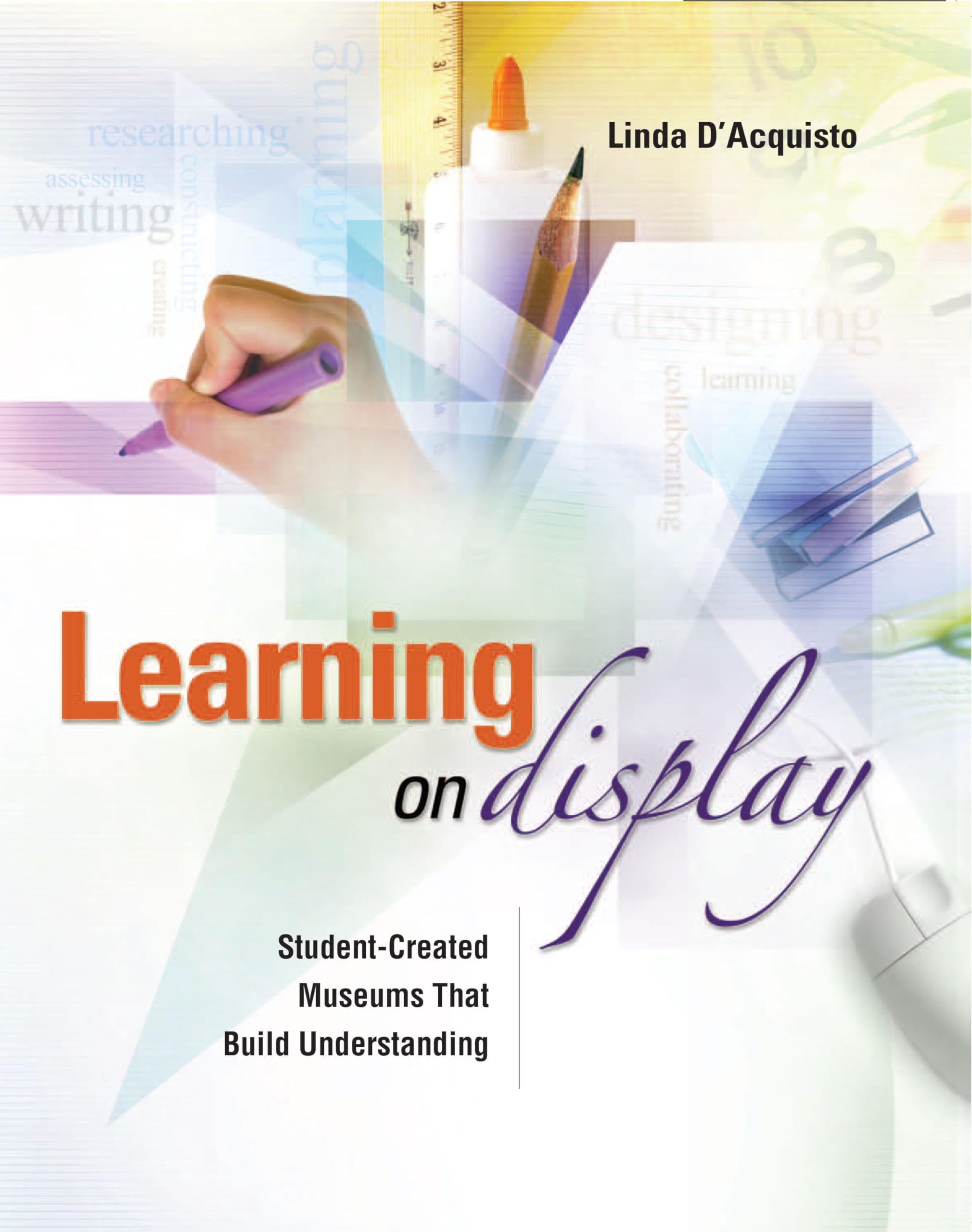 Learning on Display: StudentCreated Museums That Build Understanding,Used
