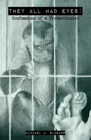 They All Had Eyes: Confessions Of A Vivisectionist