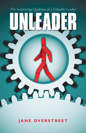 Unleader: The Surprising Qualities of a Valuable Leader,Used
