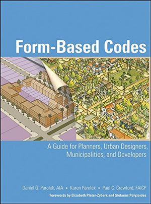 Form Based Codes: A Guide for Planners, Urban Designers, Municipalities, and Developers,Used