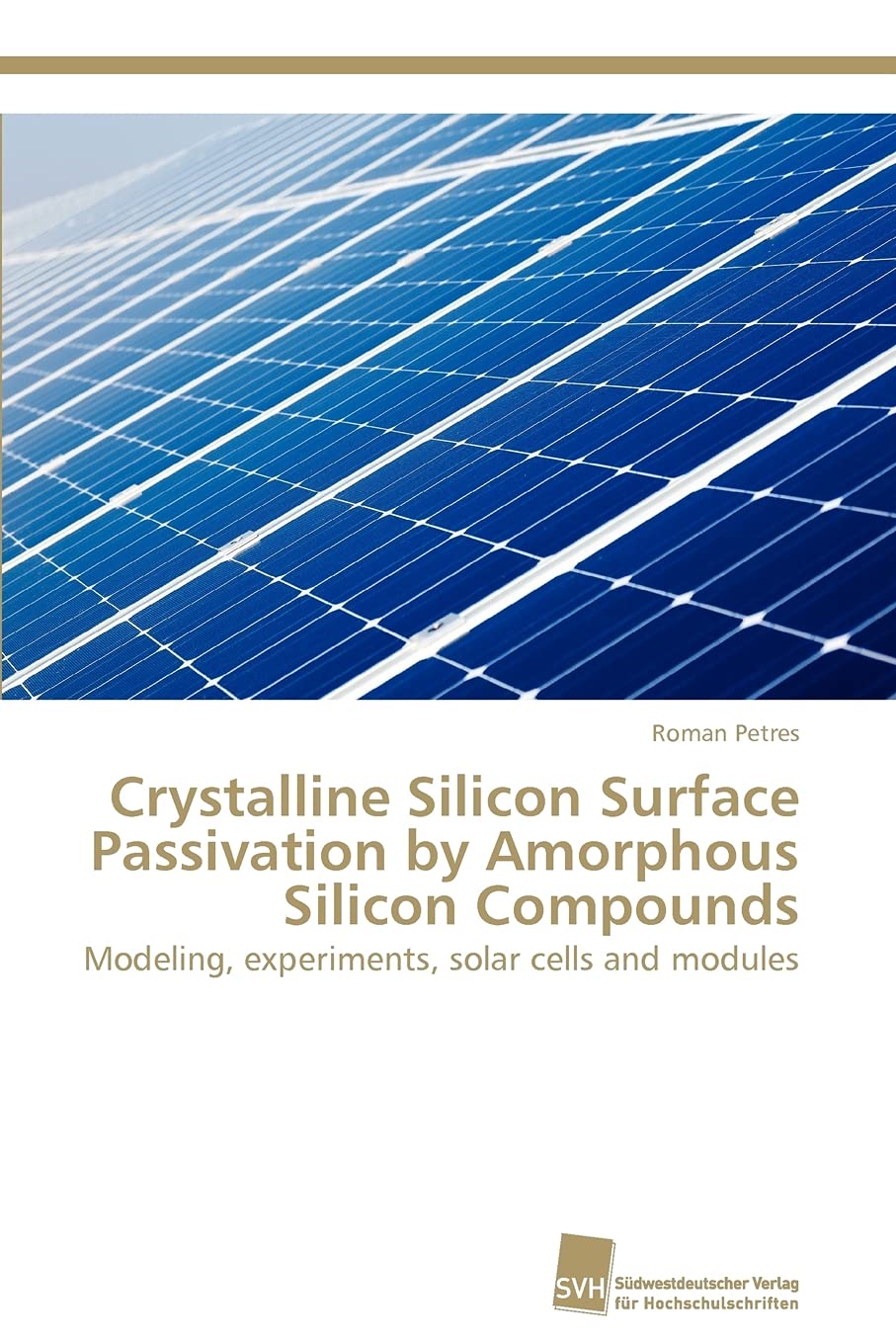 Crystalline Silicon Surface Passivation by Amorphous Silicon Compounds: Modeling, experiments, solar cells and modules,Used