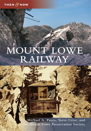Mount Lowe Railway (Then And Now)-new