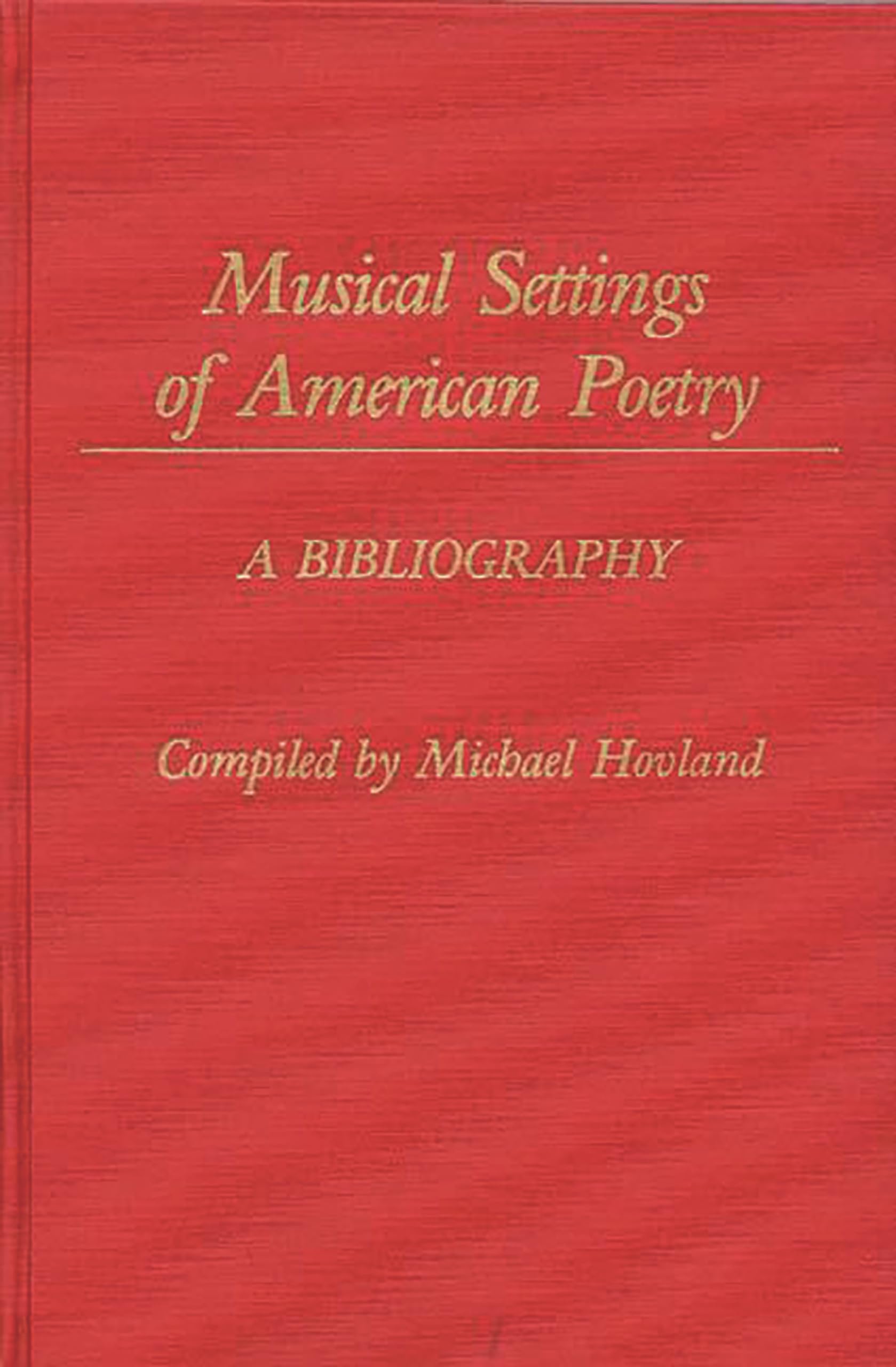 Musical Settings Of American Poetry: A Bibliography (Music Reference Collection)