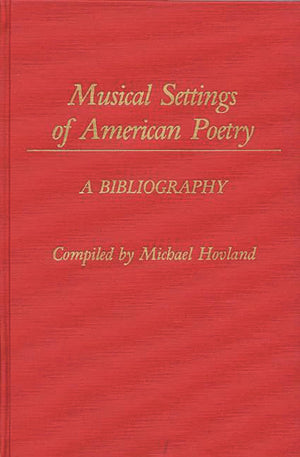 Musical Settings Of American Poetry: A Bibliography (Music Reference Collection),Used