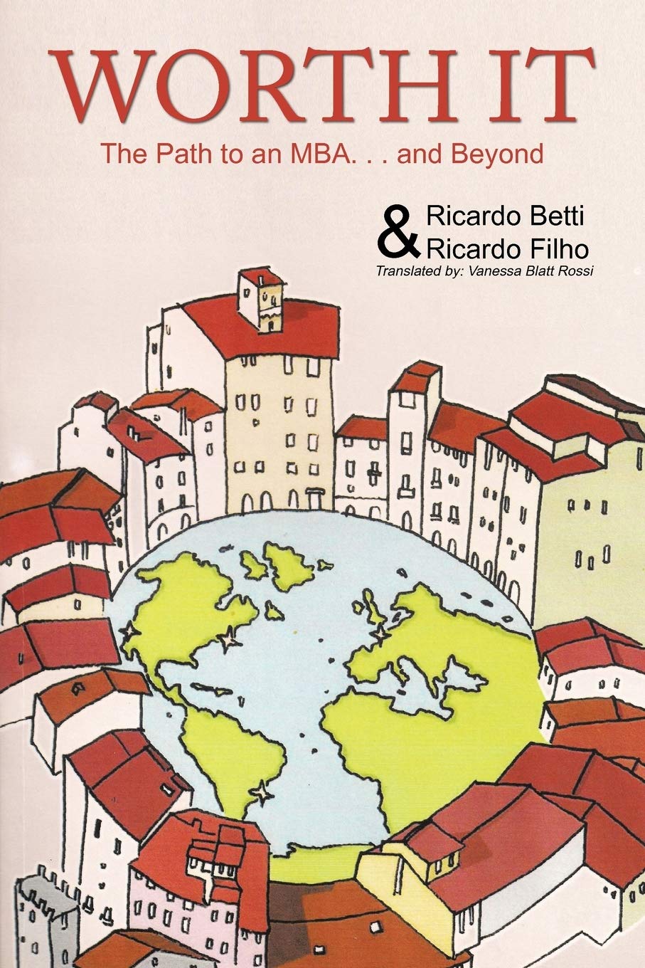 Worth It: The Path To An Mba Abroad . . . And Beyond,Used