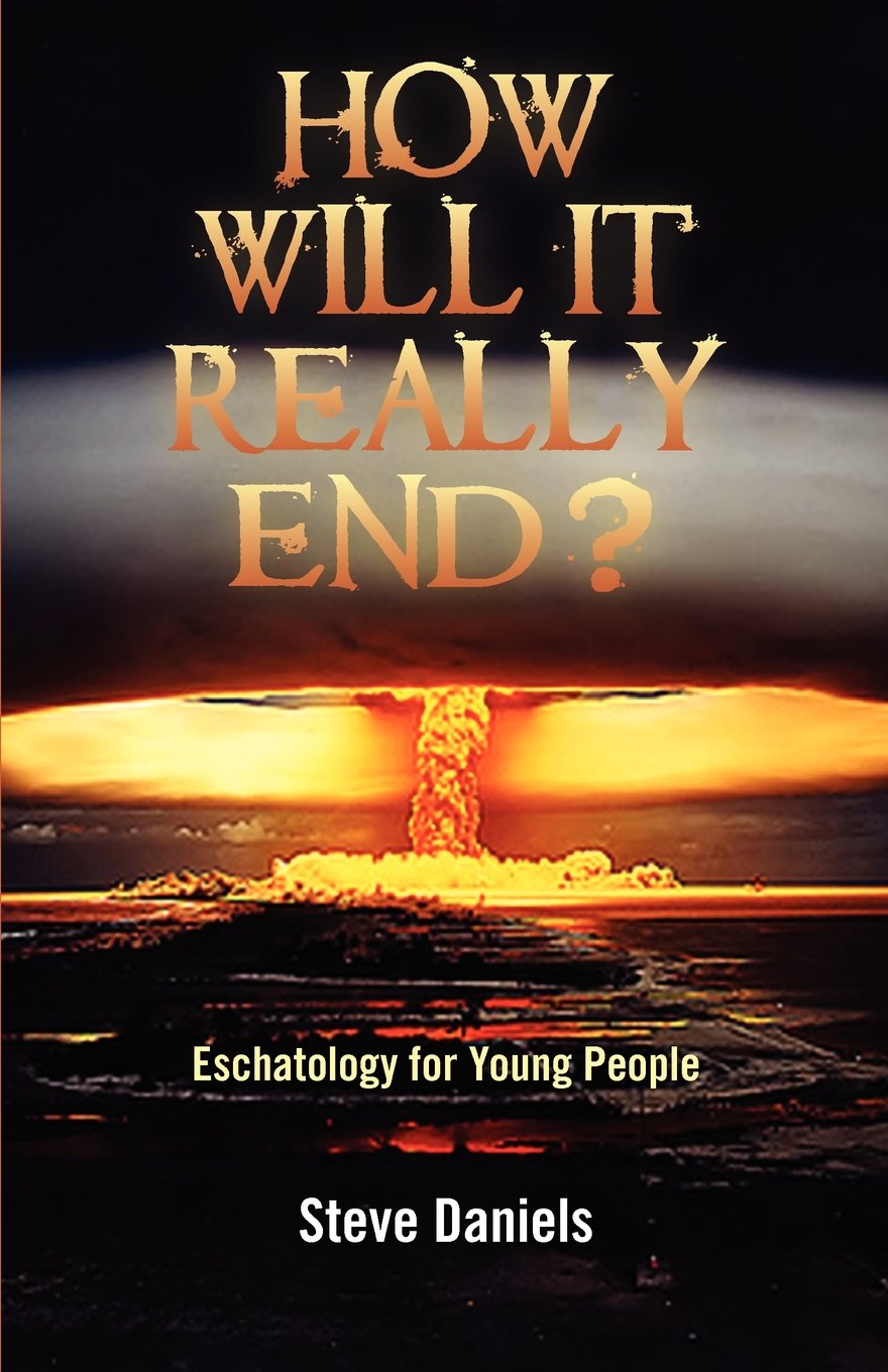How Will It Really End? Eschatology For Young People,Used